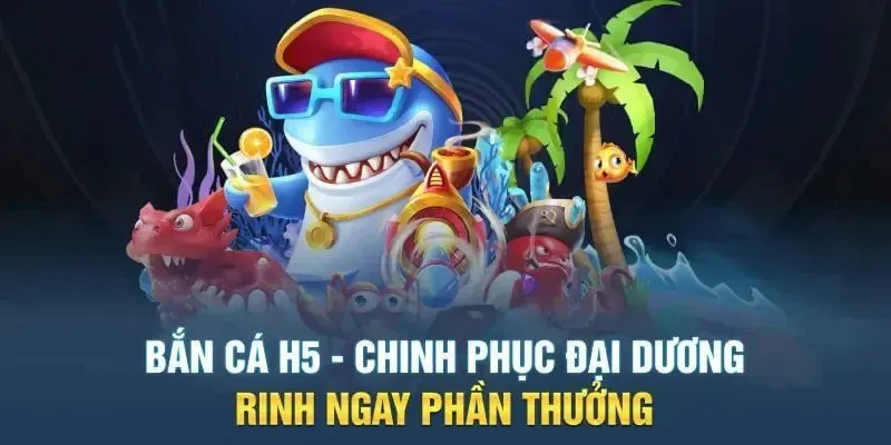 Giới thiệu về Bắn Cá H5